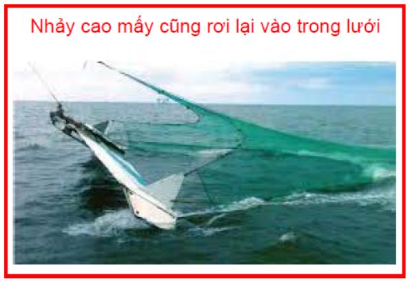 Nhảy cao mấy cũng rơi lại vào trong lưới