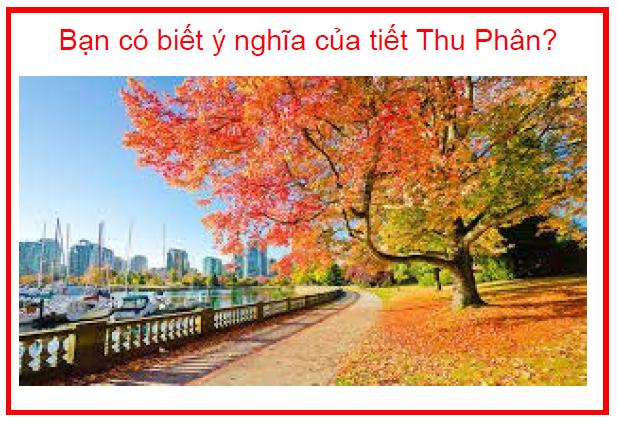 Bạn có biết ý nghĩa của tiết Thu Phân